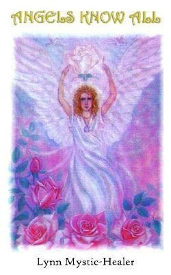 Angels Know All(English, Paperback, Mystic-Healer Lynn)