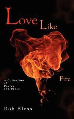 Love Like Fire(English, Paperback, Bless Rob)
