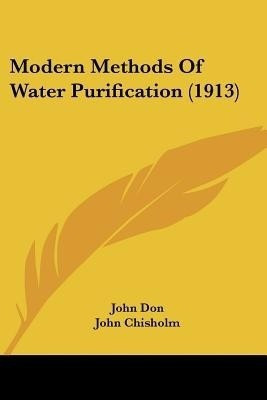 Modern Methods Of Water Purification (1913)(English, Paperback, Don John)