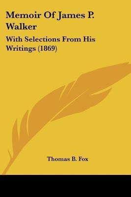 Memoir Of James P. Walker(English, Paperback, Fox Thomas B.)