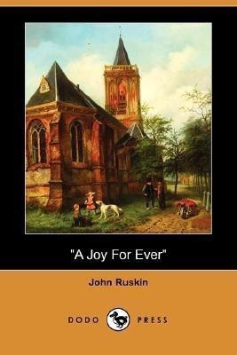 A Joy for Ever (Dodo Press)(English, Paperback, Ruskin John)