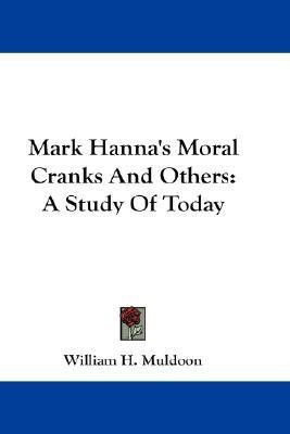 Mark Hanna's Moral Cranks And Others(English, Paperback, Muldoon William H)