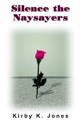 Silence the Naysayers(English, Paperback, Jones Kirby K.)