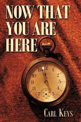 Now That You are Here(English, Paperback, Keys Carl)