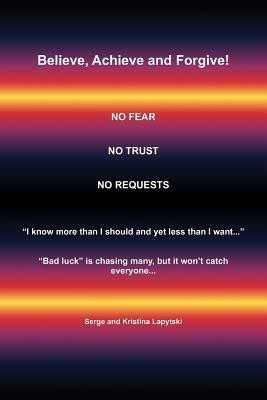 Believe, Achieve and Forgive(English, Paperback, Lapytski Serge)