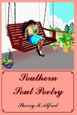 Southern Soul Poetry(English, Paperback, Alfred Sherry M)