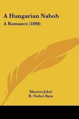 A Hungarian Nabob(English, Paperback, Jokai Maurus)