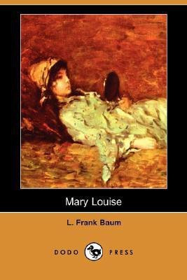 Mary Louise (Dodo Press)(English, Paperback, Baum L Frank)