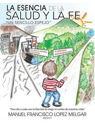 La Esencia de La Salud y La Fe(Spanish, Paperback, Melgar Manuel Francisco Lopez)