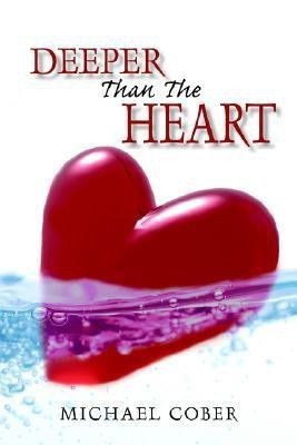 Deeper Than The Heart(English, Paperback, Cober Michael)