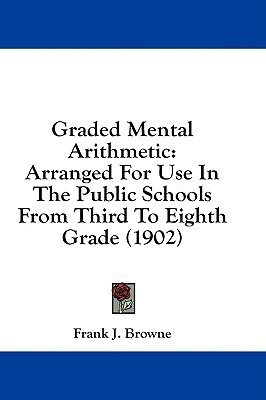 Graded Mental Arithmetic(English, Paperback, Browne Frank J)