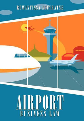 Airport Business Law(English, Hardcover, Abeyratne Ruwantissa)