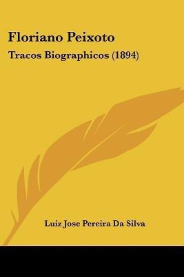 Floriano Peixoto(English, Paperback, Da Silva Luiz Jose Pereira)