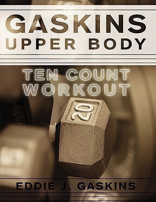 Gaskins Upper Body Ten Count Workout(English, Paperback, Gaskins Eddie J.)