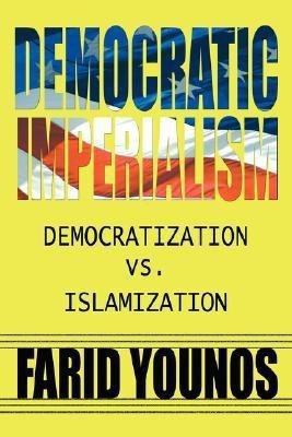 Democratic Imperialism(English, Paperback, Younos Farid)