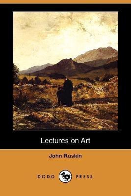Lectures on Art (Dodo Press)(English, Paperback, Ruskin John)
