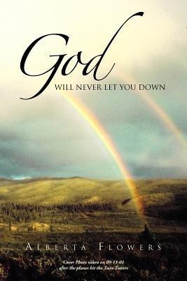 God Will Never Let You Down(English, Paperback, Flowers Alberta)