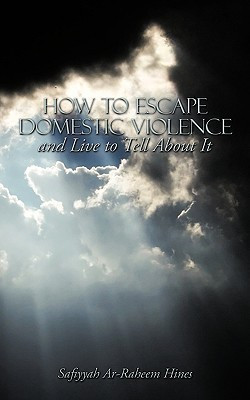 How to Escape Domestic Violence and Live to Tell About It(English, Paperback, Hines Safiyyah Ar-Raheem)