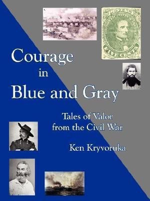 Courage in Blue and Gray(English, Paperback, Kryvoruka Ken)