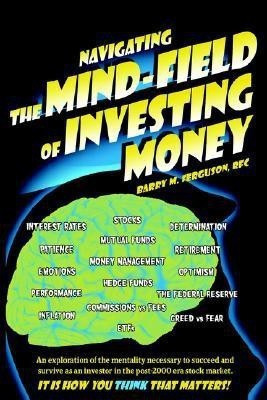 Navigating the Mind Field of Investing Money(English, Paperback, Ferguson Barry M.)