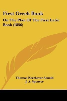 First Greek Book(English, Paperback, Arnold Thomas Kerchever)