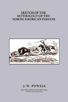 Sketch of the Mythology of the North American Indians(English, Paperback, Powell John Wesley)