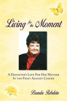Living for the Moment(English, Paperback, Brenda Ann Rebelein)