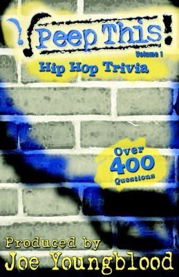 Peep This! Hip Hop Trivia Volume 1(English, Paperback, Youngblood Joe)