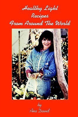 Healthy Light Recipes From Around the World(English, Paperback, DAVID ANA)