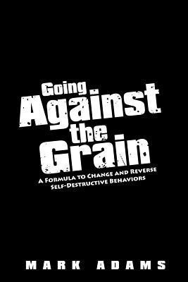 Going Against the Grain(English, Paperback, Adams Mark)