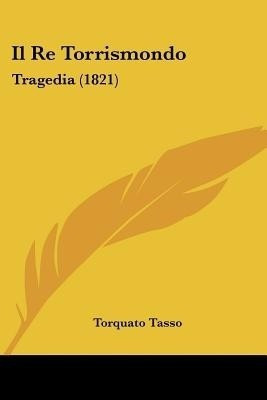Il Re Torrismondo(Italian, Paperback, Tasso Torquato Author)