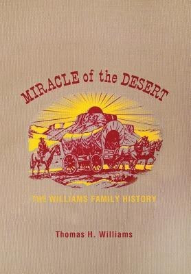 Miracle of the Desert(English, Hardcover, Williams Thomas H)