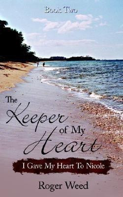 The Keeper of My Heart Book Two(English, Paperback, Weed Roger)