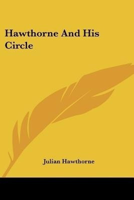 Hawthorne And His Circle(English, Paperback, Hawthorne Julian)
