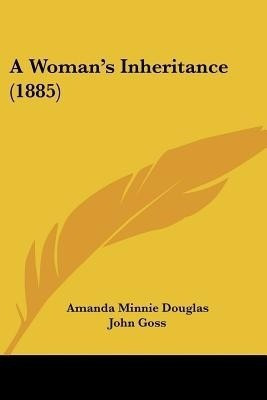 A Woman's Inheritance (1885)(English, Paperback, Douglas Amanda Minnie)