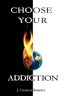 Choose Your Addiction(English, Paperback, Roberts J. Charles)
