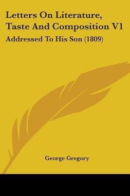 Letters On Literature, Taste And Composition V1(English, Paperback, Gregory George)