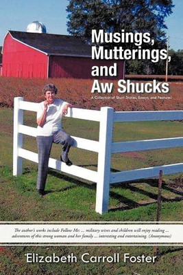 Musings, Mutterings, and Aw Shucks(English, Paperback, Foster Elizabeth Carroll)