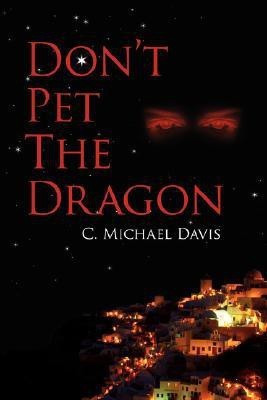 Don't Pet The Dragon(English, Paperback, Davis C., Michael)