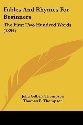 Fables And Rhymes For Beginners(English, Paperback, Thompson John Gilbert)