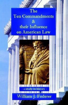 The Ten Commandments & their Influence on American Law - a study in history(English, Paperback, Federer William J)