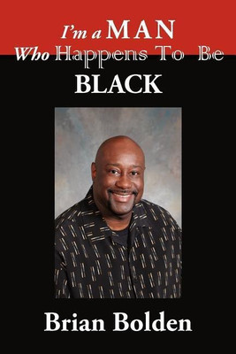 I'm a Man Who Happens To Be Black(English, Paperback, Bolden Brian)