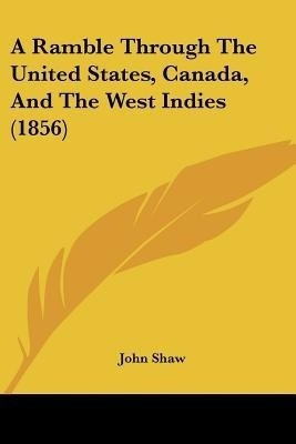 A Ramble Through The United States, Canada, And The West Indies (1856)(English, Paperback, Shaw John)