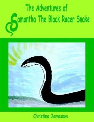 The Adventures of Samantha The Black Racer Snake(English, Paperback, Jamesson Christine)