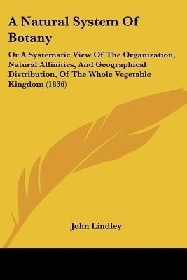 A Natural System Of Botany(English, Paperback, Lindley John)