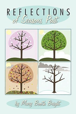 Reflections of Seasons Past(English, Paperback, Mary Booth Bright)