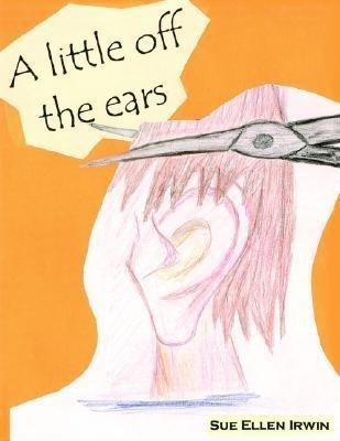 A Little Off the Ears(English, Paperback, Irwin Sue Ellen)