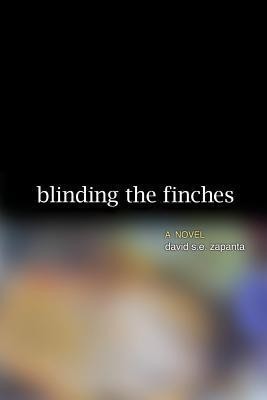 Blinding the Finches(English, Paperback, Zapanta David S E)