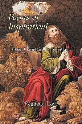 Poems of Inspiration! From Genesis To Revelation(English, Paperback, Love Reginald)