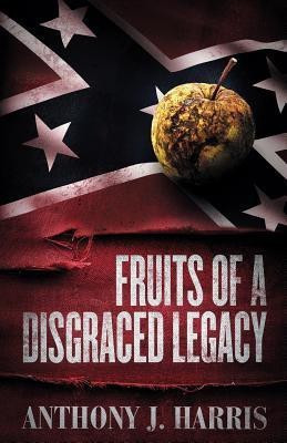 Fruits of a Disgraced Legacy(English, Paperback, Harris Anthony J)